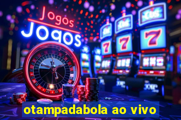 otampadabola ao vivo